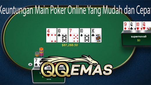 Keuntungan Main Poker Online Yang Mudah dan Cepat